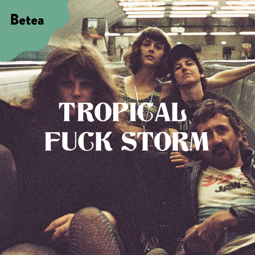 TROPICAL FUCK STORM – IRAILAK 20 ASTEARTEA