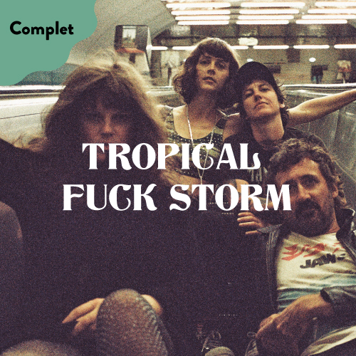 TROPICAL FUCK STORM + MUSIQUE D’APERITIF DJ SET – MARDI 20 SEPTEMBRE